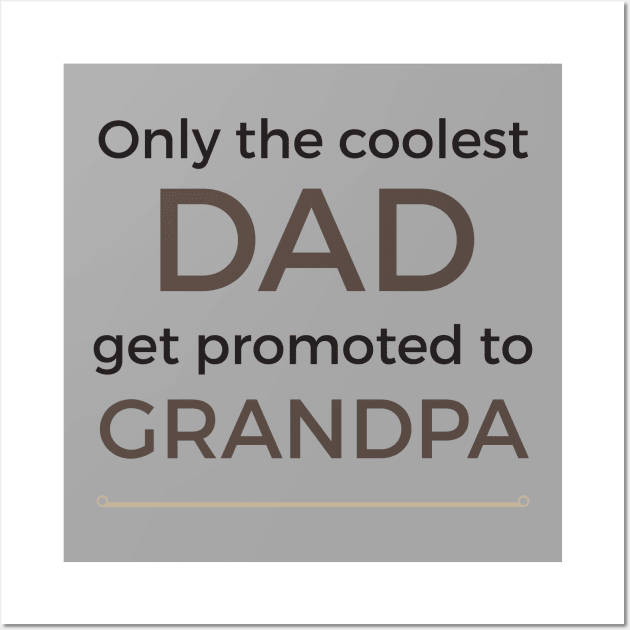 Coolest Dad Get Promoted to Grandpa Wall Art by teegear